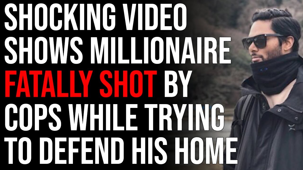 Shocking Video Shows Millionaire Fatally Shot By Cops While Trying To Defend His Home From Intruder