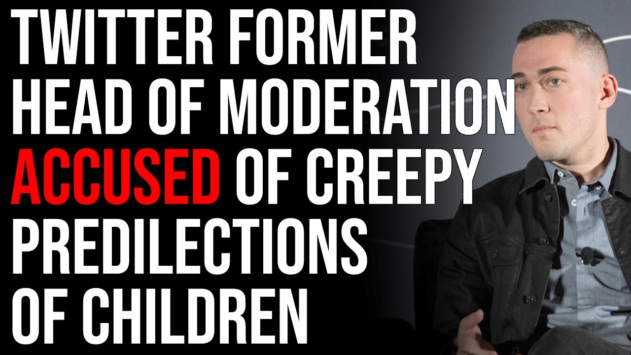 Twitter Former Head Of Moderation Accused Of Creepy Predilections Of Children