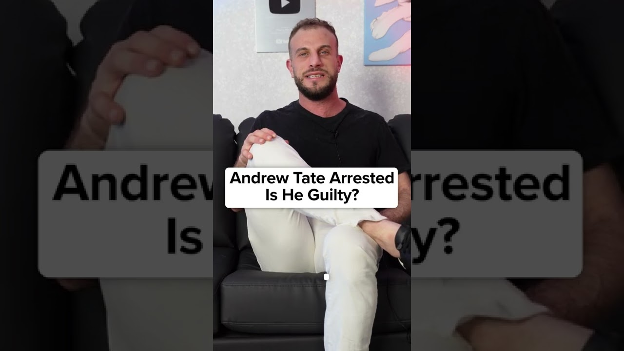 Andrew Tate Arrested - Is He Guilty?