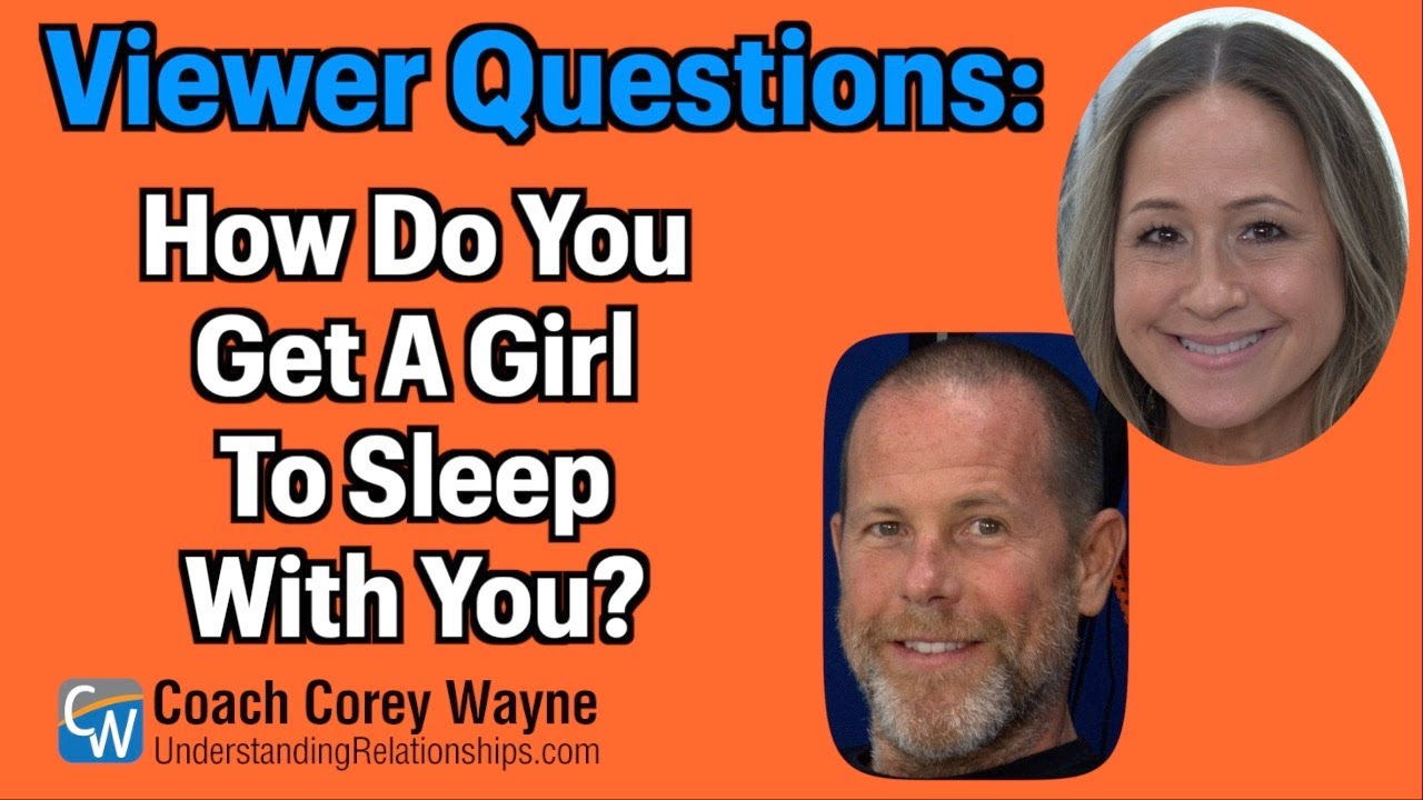 How Do You Get A Girl To Sleep With You?