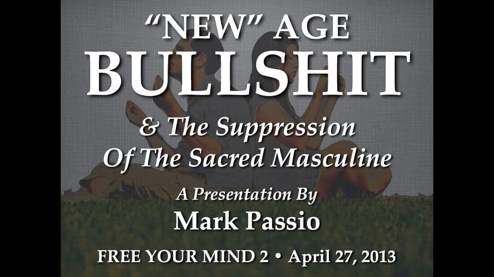 Mark Passio - New Age Bullshit And The Suppression Of The Sacred Masculine