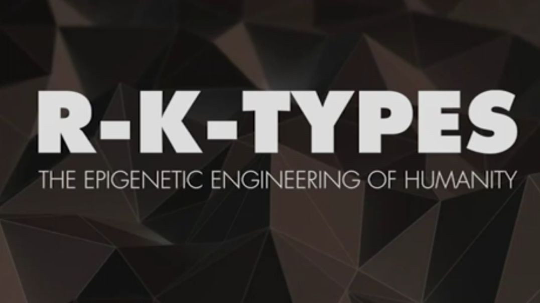 R-K-TYPES: The Epigenetic Engineering of Humanity