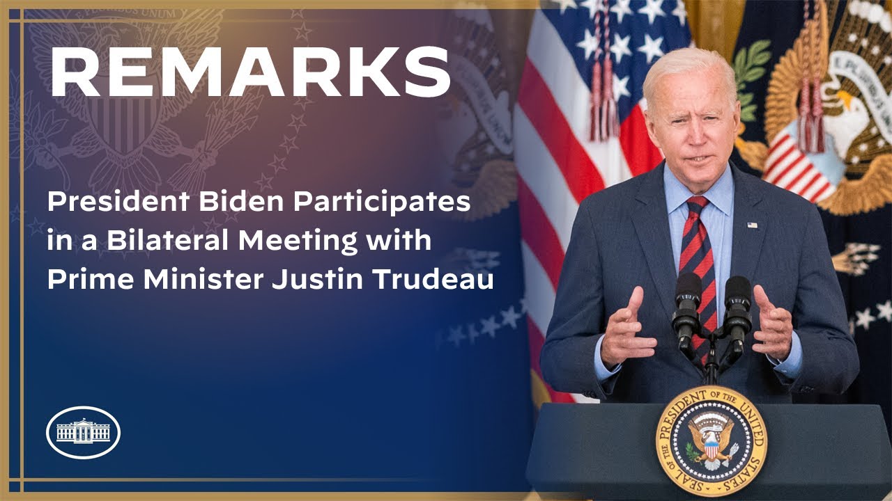 President Biden Participates in a Bilateral Meeting with Prime Minister Justin Trudeau