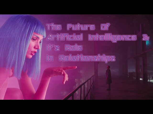 How Bladerunner 2049 Is predicting The Future Of Relationships