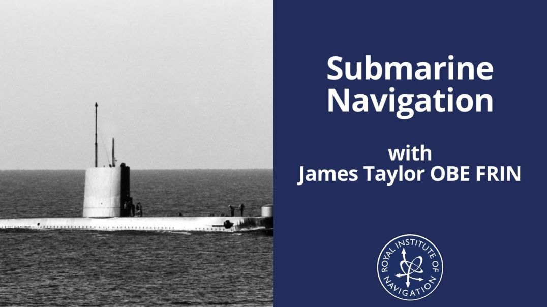 Submarine Navigation with James Taylor OBE FRIN