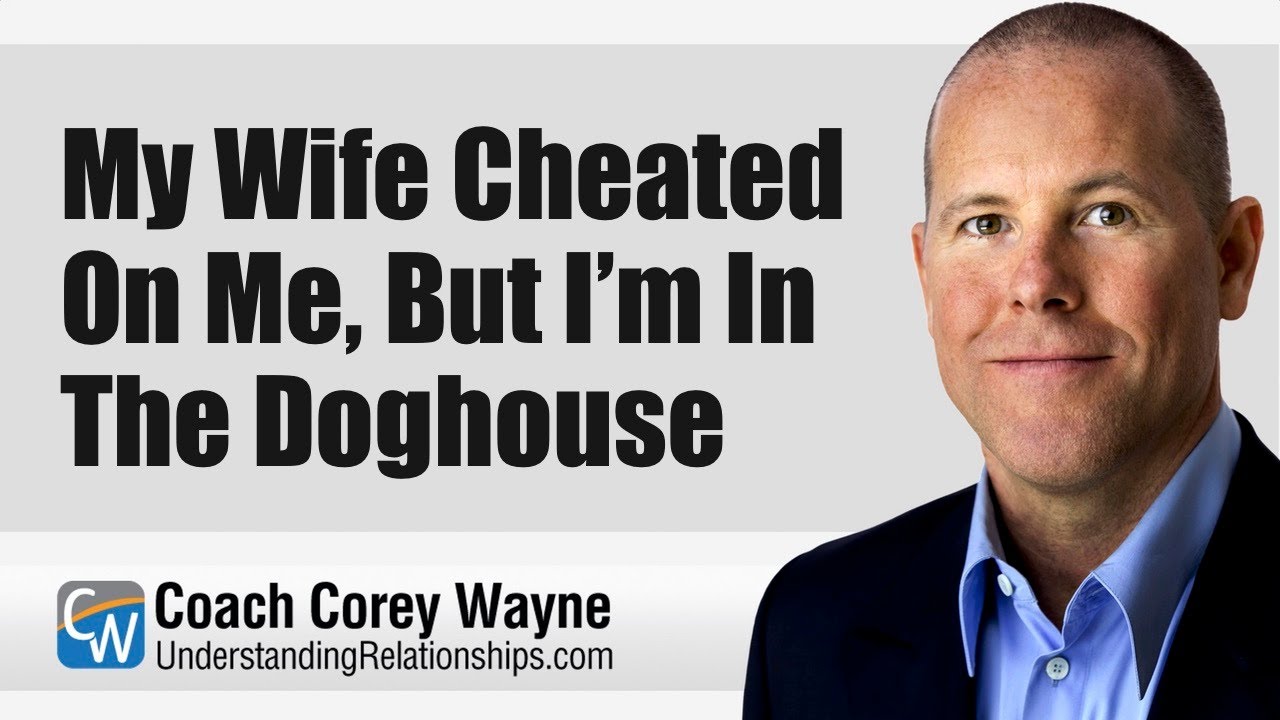 My Wife Cheated On Me, But I’m In The Doghouse