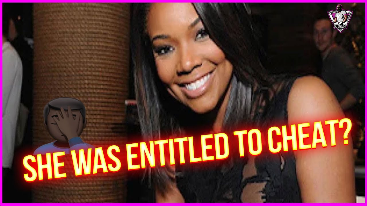 Why Gabrielle Union Said She Was ENTITLED To Cheat On Her 1st Husband