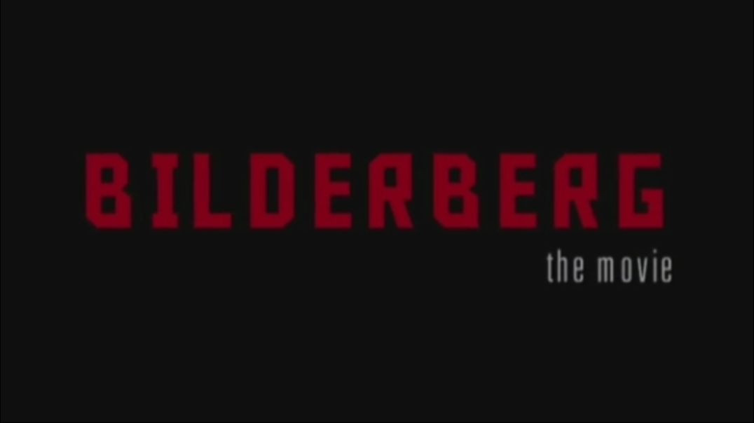 BILDERBERG - the movie