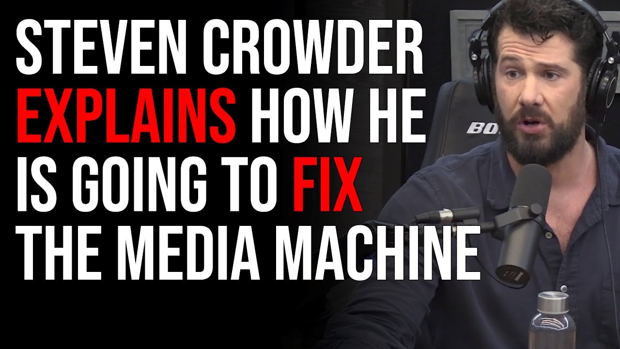 Steven Crowder Explains How He Is Going To Fix The Media Machine