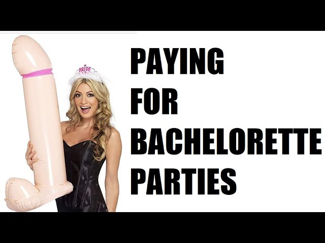 Women Want You to Pay for their Bachelorette Parties