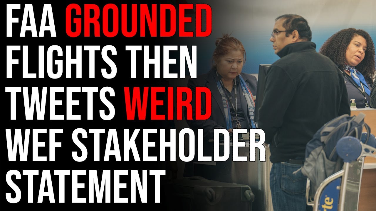 FAA Grounded Flights Then Tweets Weird WEF Stakeholder Statement, YOU WILL OWN NOTHING