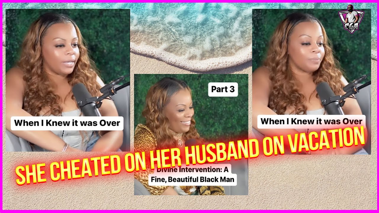 WHY She CHEATED On Her Husband While On VACATION