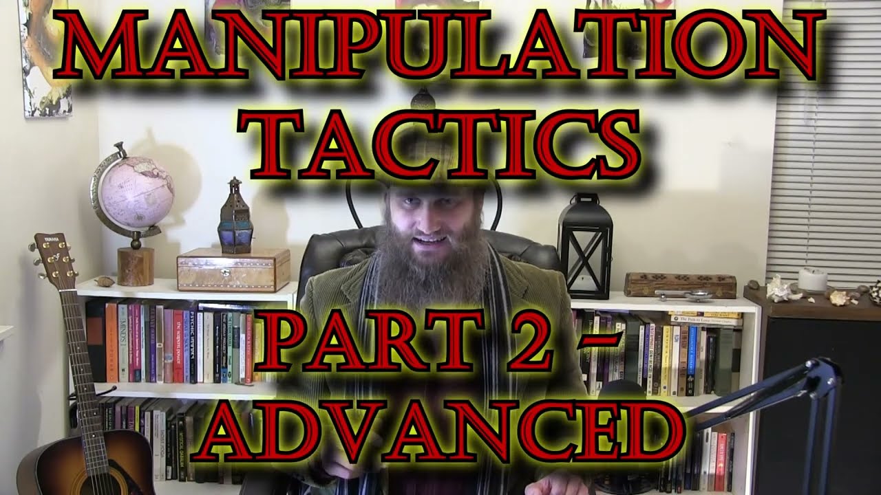 Female Manipulation Tactics - Part 2: Advanced