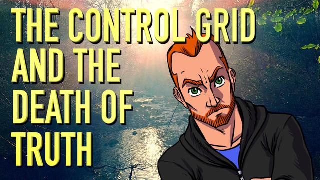 The Control Grid and The Death of Truth