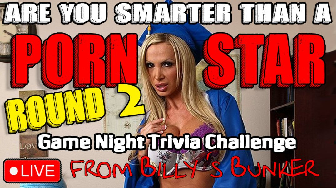 Are You Smarter Than A Porn Star Round 2 - Live From Billy's Bunker # 28