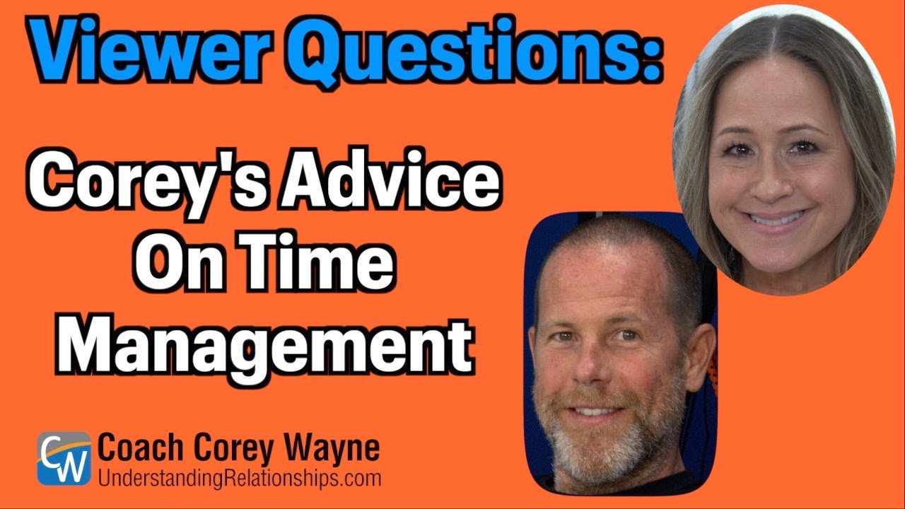 Corey's Advice On Time Management