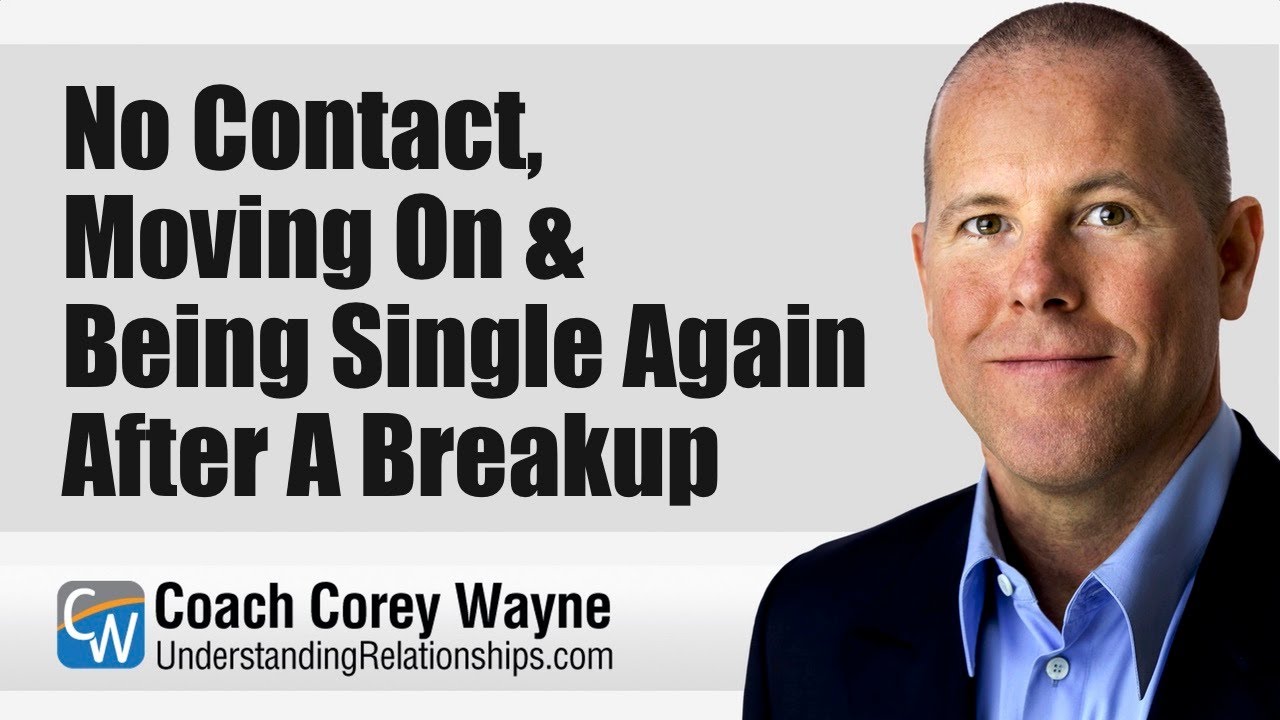 No Contact, Moving On & Being Single Again After A Breakup