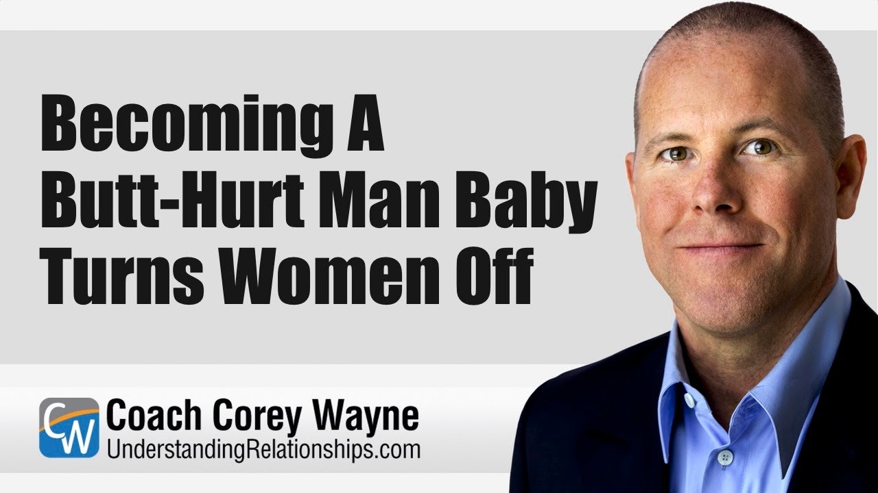 Becoming A Butt-Hurt Man Baby Turns Women Off