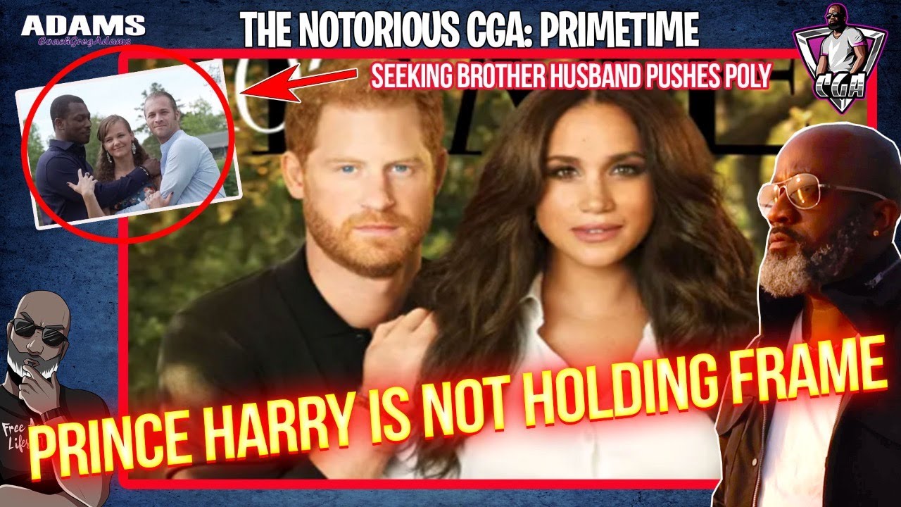 Prince Harry Is Not Holding Masculine Frame | Seeking Brother Husband TV Show Pushes Poly 'Ships