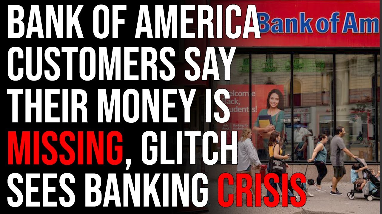 Bank Of America Customers Say Their Money IS MISSING, Weird Glitch Sees Banking Crisis