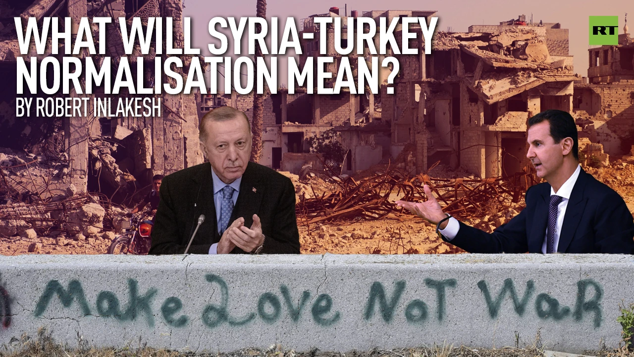 What will Syria-Turkey normalisation mean?