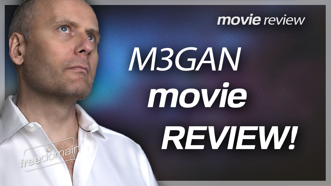 M3GAN: The Freedomain Movie Review! (Audio)