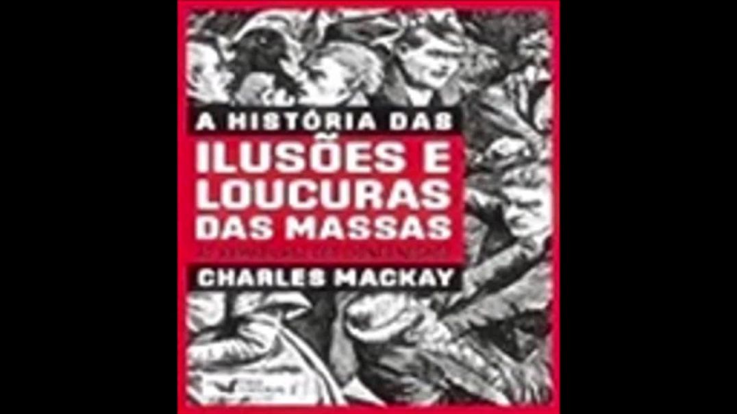 A História das Ilusões e Loucuras das Massas | Charles Mackay, Livro em análise