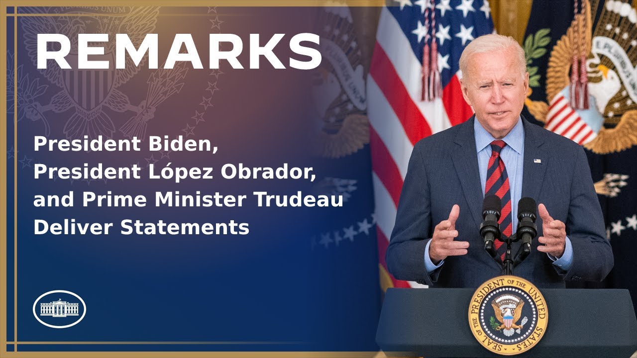 President Biden, President López Obrador, and Prime Minister Trudeau Deliver Statements