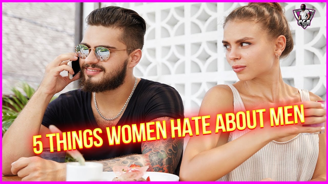 5 Things That Modern Women Hate About Men That They Won't Admit