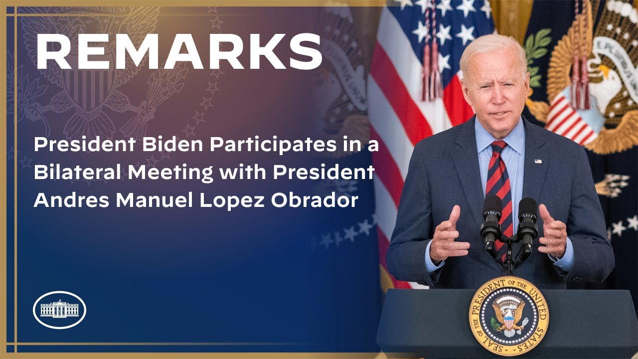 President Biden Participates in a Bilateral Meeting with President Andrés Manuel López Obrador