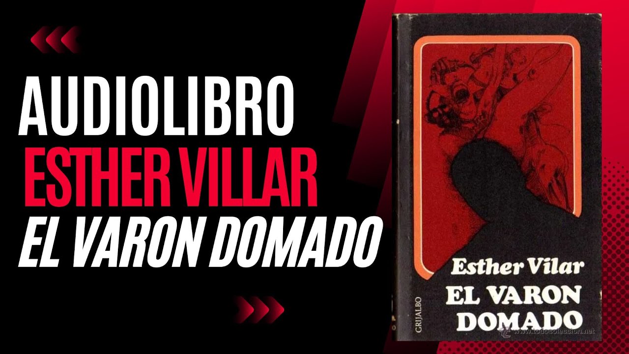 El Varón Domado de Esther Vilar (Audiolibro Completo)