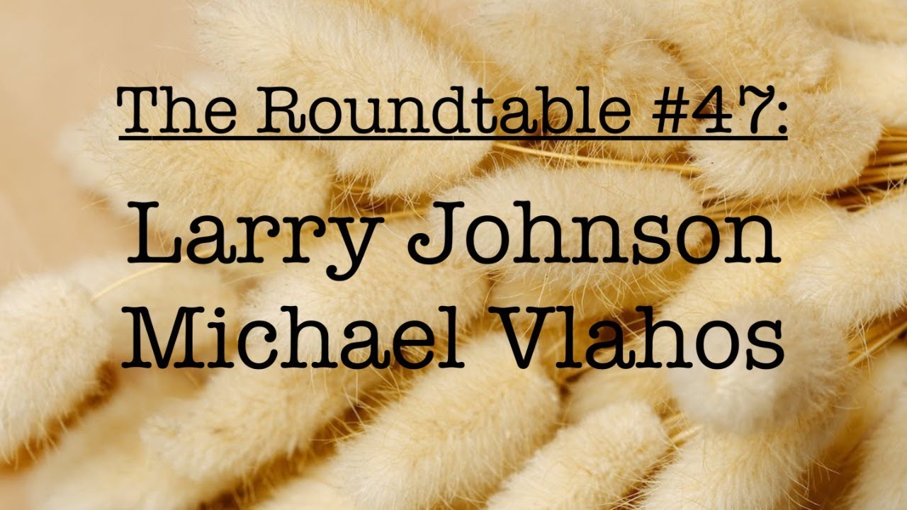 The Roundtable #47: Larry Johnson, Michael Vlahos