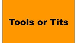 Tools or Tits