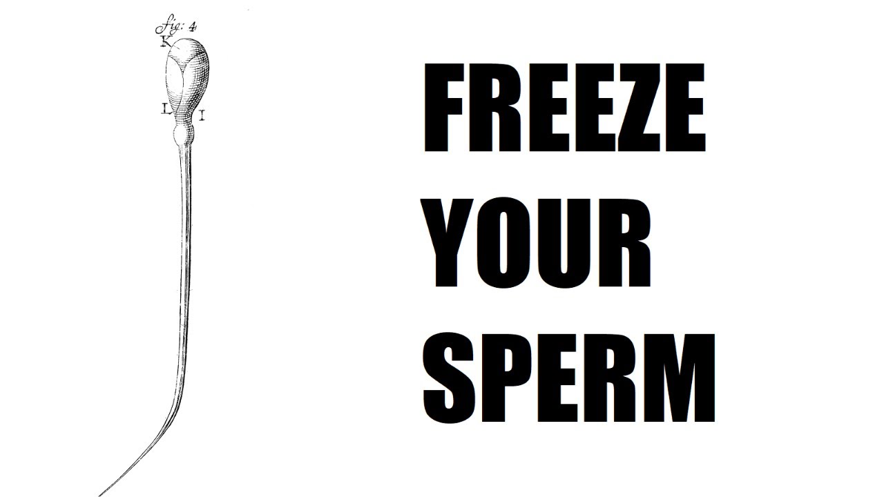 Freeze Your Sperm