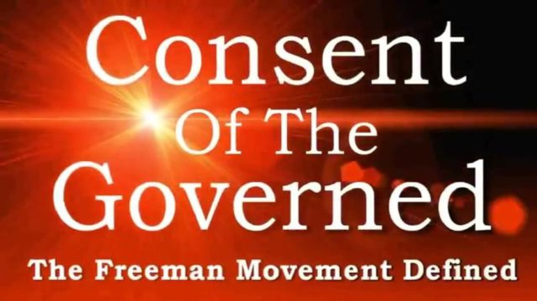 CONSENT OF THE GOVERNED: THE FREEMAN MOVEMENT DEFINED [2015] - STEVE BATES (DOCUMENTARY VIDEO)