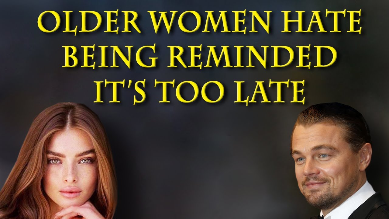 He proves to women they're running out of time and have a shelf life.