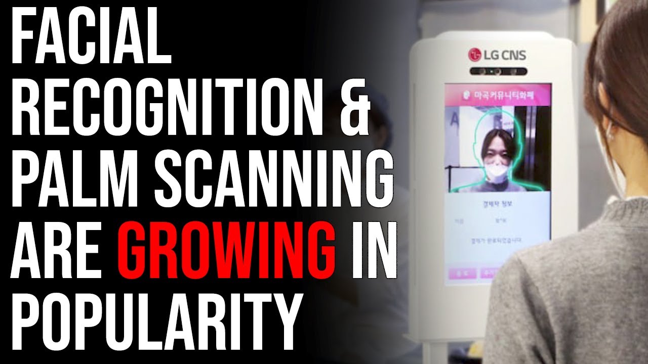 Facial Recognition & Palm Scanning Are Growing In Popularity, The Dystopian Nightmare Is Here