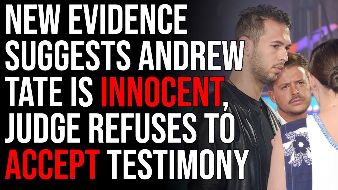 New Evidence Suggests Andrew Tate Is Innocent, Judge REFUSES To Accept Testimony They Are Innocent