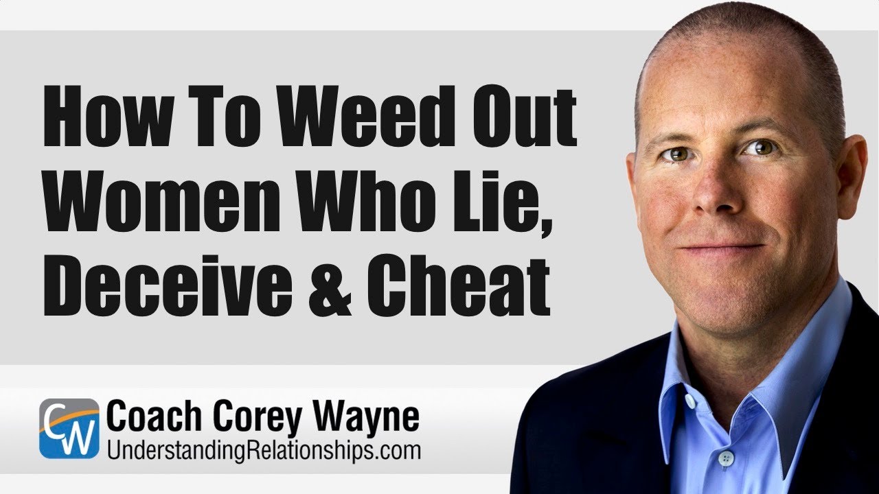 How To Weed Out Women Who Lie, Deceive & Cheat