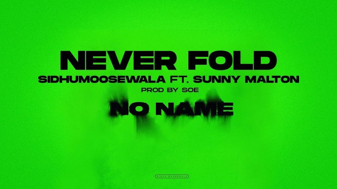 NEVER FOLD : Sidhu Moose Wala | Sunny Malton | SOE | Official Visual Video | New Song 2022