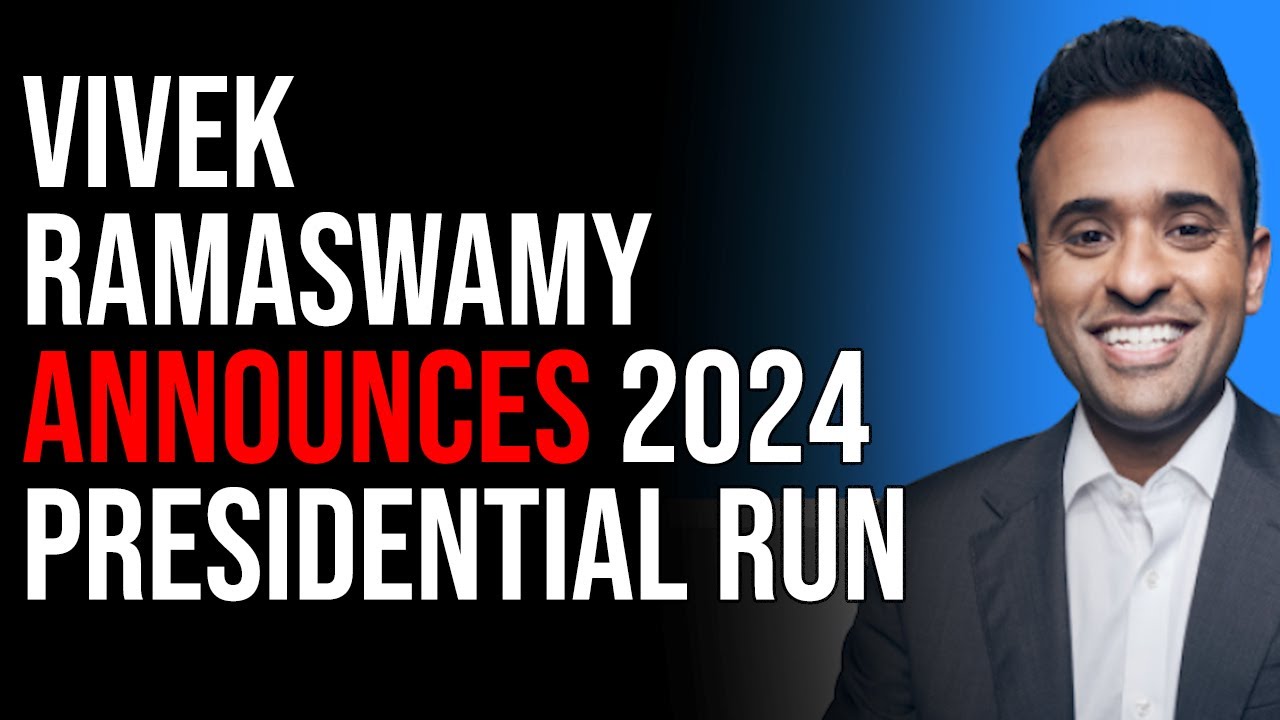 Vivek Ramaswamy Announces 2024 Presidential Run