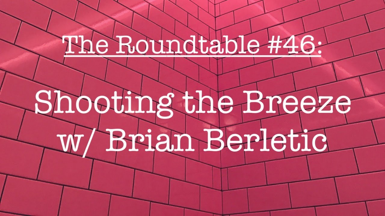 The Roundtable #46: Shooting the Breeze w/ Brian Berletic