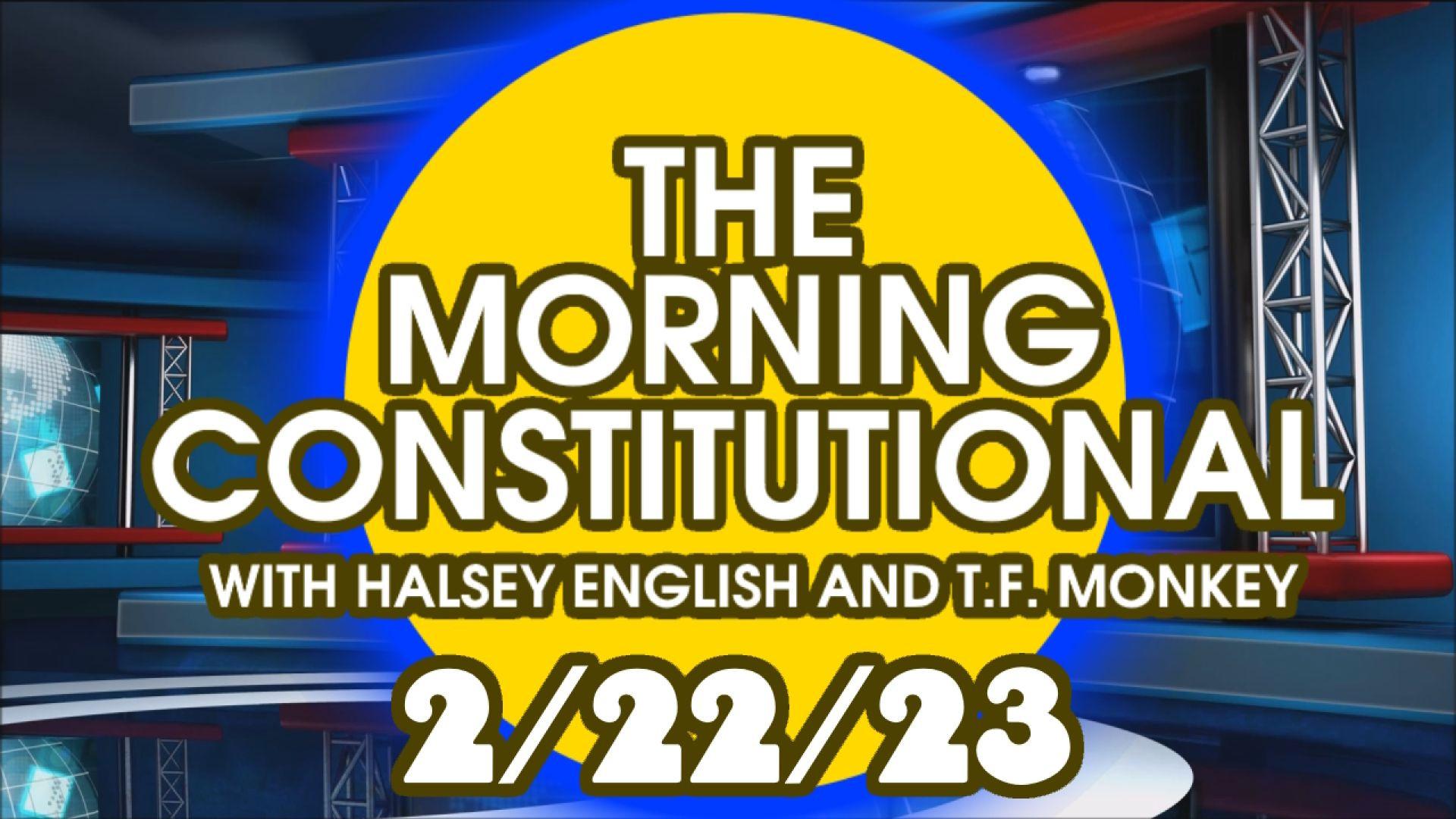 The Morning Constitutional: 2/22/2023