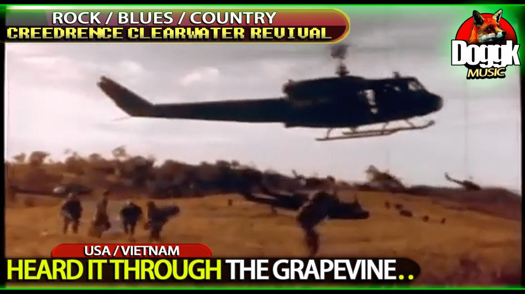 CCR - HEARD IT THROUGH THE GRAPEVINE.. (VIETNAM EDITION)