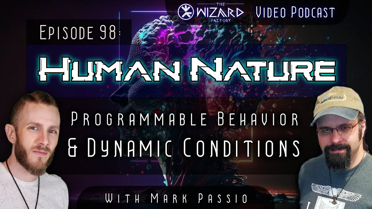 Mark Passio - Wizard Factory #98 - Human Nature - Programmable Behavior & Dynamic Conditions