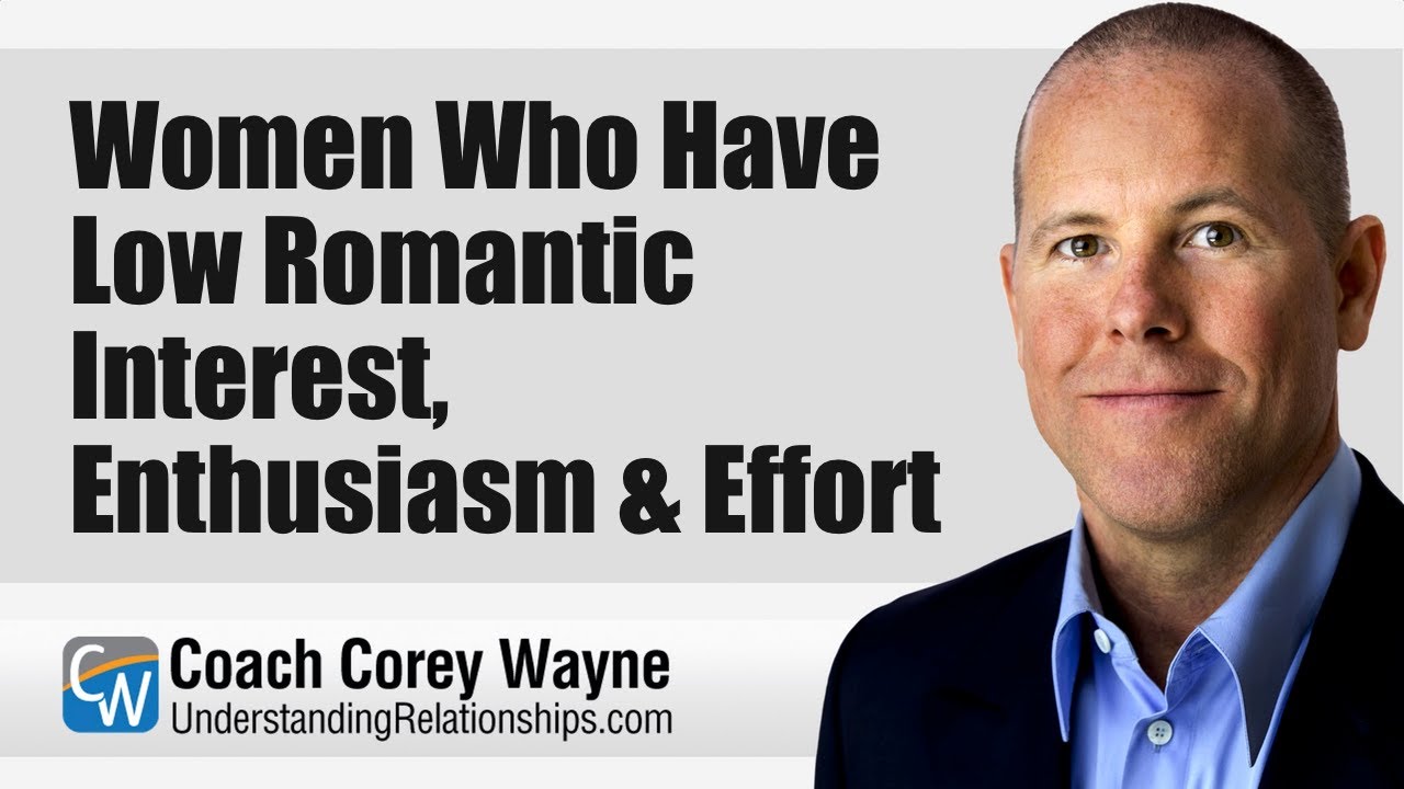 Women Who Have Low Romantic Interest, Enthusiasm & Effort