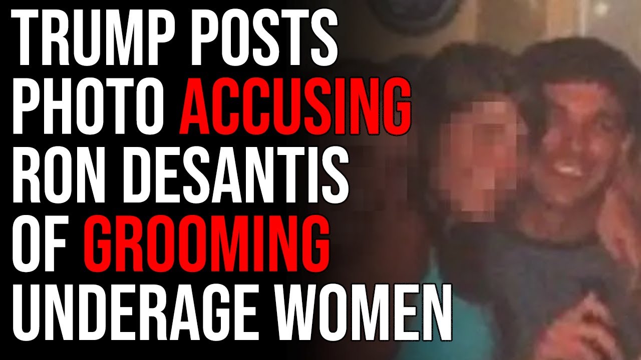 Trump Posts Photo Accusing Ron DeSantis Of GROOMING Underage Women