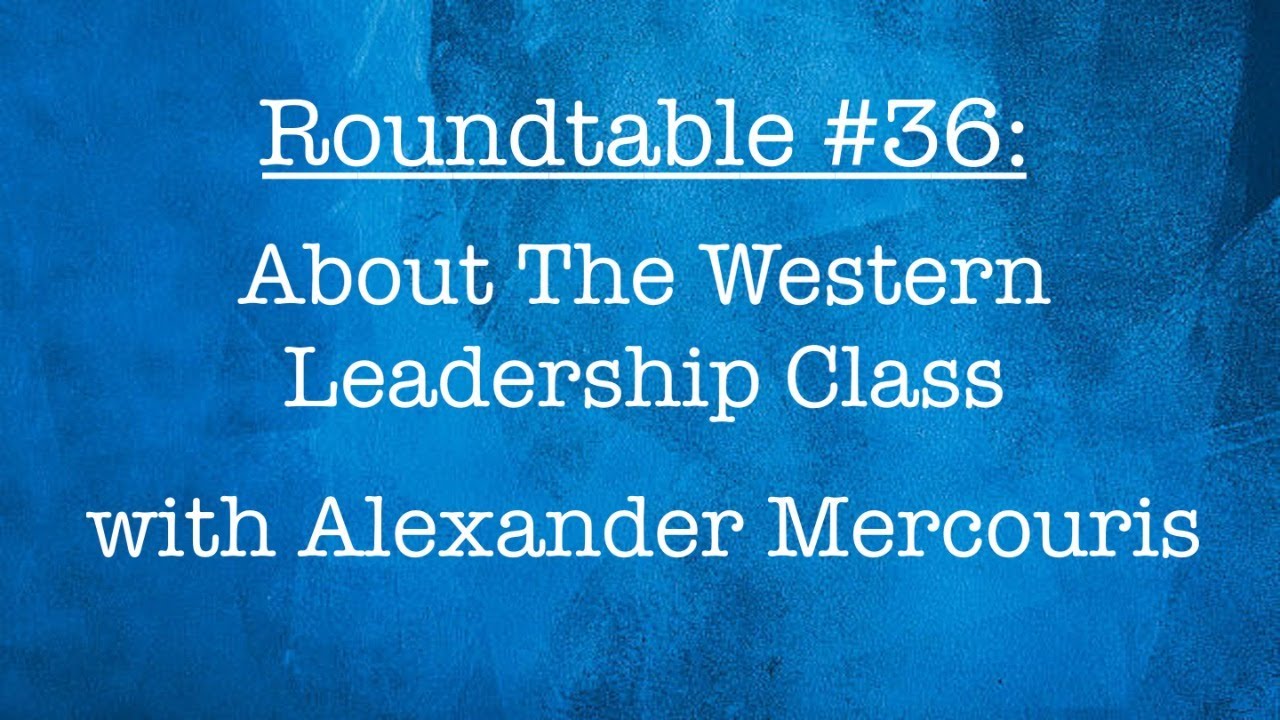 The Roundtable #36: About The Western Leadership Class, with Alexander Mercouris.