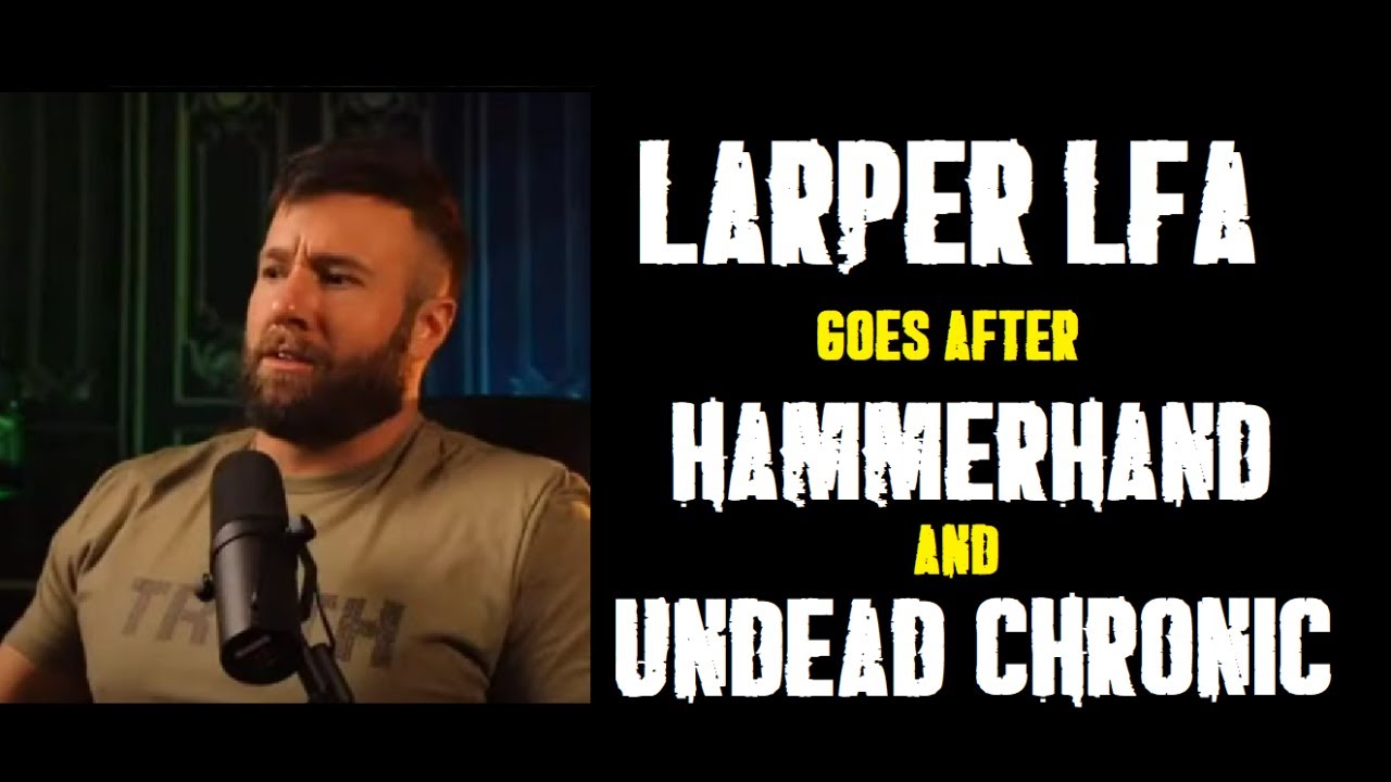 LARPER LFA goes after Hammerhand and Undead Chronic.