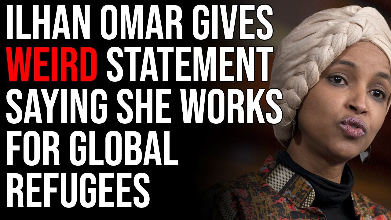 Ilhan Omar Gives Weird Statement Saying She Works For Global Refugees, Says Nothing Of Her District